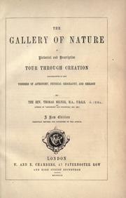 Cover of: The gallery of nature: a pictorial and descriptive tour through creation, illustrative of the wonders of astronomy, physical geography, and geology