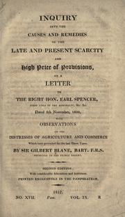 Cover of: Inquiry into the causes and remedies of the late and present scarcity and high price of provisions: in a letter to the Right Hon. Earl Spencer, ... , dated 8th November, 1800, with observations on the distresses of agriculture and commerce which have prevailed for the last three years.