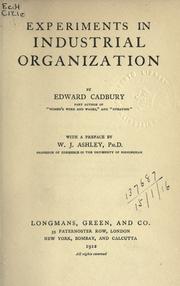 Experiments in industrial organizations by Edward Cadbury