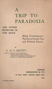 Cover of: A trip to Paradoxia and other humours of the hour: being contemporary pictures of social fact and political fiction.