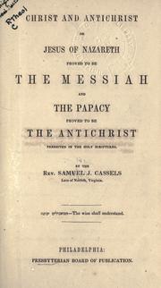 Cover of: Christ and Antichrist: or, Jesus of Nazareth proved to be the Messiah and the Papacy proved to be the Antichrist predicted in the Holy Scriptures.