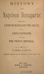 Cover of: History of Napoleon Bonaparte by Henry W. De Puy