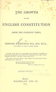 Cover of: The growth of the English constitution from the earliest times. by Edward Augustus Freeman
