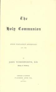 Cover of: The Holy Communion: four visitation addresses A.D. 1891.