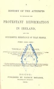 Cover of: A history of the attempts to establish the Protestant Reformation in Ireland and the successful resistance of that people, time 1540-1830