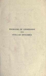 Cover of: Problems of cosmogony and stellar dynamics, being an essay to which the Adams prize of the University of Cambridge for the year 1917 was adjudged. by James Hopwood Jeans