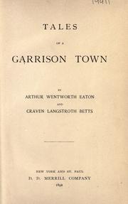 Cover of: Tales of a garrison town by Arthur Wentworth Hamilton Eaton, Arthur Wentworth Hamilton Eaton