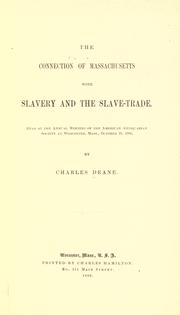 Cover of: The connection of Massachusetts with slavery and the slave-trade by Charles Deane