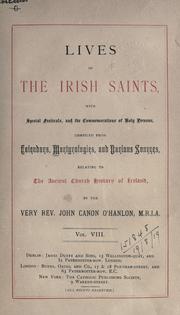 Cover of: Lives of the Irish Saints by compiled from calendars, martyrologies, and various sources relating to the ancient church history of Ireland by the Rev. John O'Hanlon.