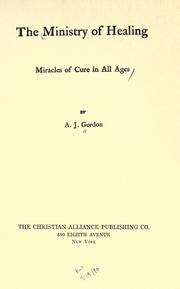 Cover of: The ministry of healing by A. J. Gordon