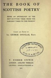 Cover of: The book of Scottish poetry: being an anthology of the best Scottish verse from the earliest times to the present, chosen and edited by Sir George Douglas, bart.