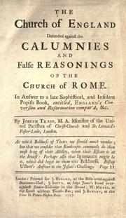 Cover of: The Church of England defended against the calumnies and false reasoning of the Church of Rome.: In answer to a late sophistical, and insolent popish book, entitled, England's conversion and reformation compar'd, &c.
