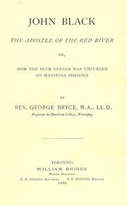 Cover of: John Black, the apostle of the Red River by George Bryce