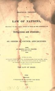 Cover of: A practical treatise on the law of nations: relative to the legal effect of war on the commerce of belligerents and neutrals; and on orders in council and licenses.
