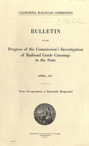 Cover of: Bulletin of the progress of the Commission's Investigation of Railroad Grad Crossings in the State.