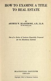 Cover of: How to examine a title to real estate by Blakemore, Arthur W.