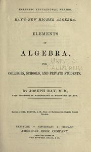 Cover of: Elements of algebra: for colleges, schools, and private students