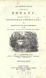 Cover of: An introduction to the study of botany: including a treatise on vegetable physiology, and descriptions of the most common plants in the middle and northern states.