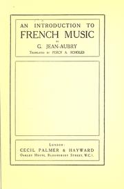 Cover of: An introduction to French music: y G. Jean-Aubry ; translated by Percy A. Scholes.
