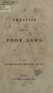 Cover of: A treatise upon the poor laws. by Thomas Peregrine Courtenay, Thomas Peregrine Courtenay