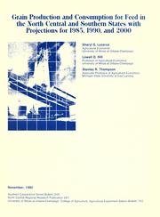 Grain production and consumption for feed in the north central and southern states with projections for 1985, 1990, and 2000 by Sheryl S. Lazarus