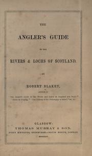Cover of: Angler's guide to the rivers & lochs of Scotland. by Robert Blakey