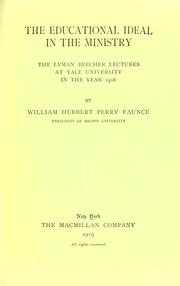 Cover of: The educational ideal in the ministry by William Herbert Perry Faunce, William Herbert Perry Faunce