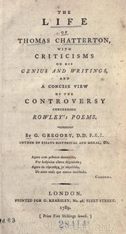 Cover of: The life of Thomas Chatterton: with criticism on his genius and writings, and a concise view of the controversy concerning Rowley's poems.