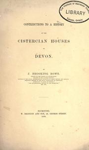 Cover of: Contributions to a history of the Cistercian houses of Devon by Joshua Brooking Rowe