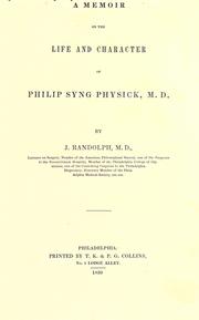 A memoir on the life and character of Philip Syng Physick, M.D by J. Randolph