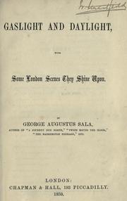 Cover of: Gaslight and daylight, with some London scenes they shine upon by George Augustus Sala