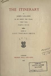 Cover of: The itinerary of John Leland in or about the years 1535-1543. by John Leland