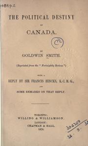 Cover of: The political destiny of Canada by Goldwin Smith