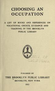 Cover of: Choosing an occupation: a list of books and references on vocational choice, guidance and training, in the Brooklyn Public Library.