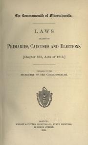 Cover of: Laws relating to primaries, caucuses and elections.: <Chapter 835, acts of 1913.>