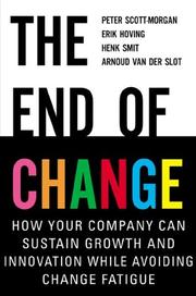 Cover of: The End of Change: How Your Company Can Sustain Growth and Innovation While Avoiding Change Fatigue