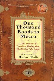 Cover of: One Thousand Roads to Mecca: Ten Centuries of Travelers Writing about the Muslim Pilgrimage