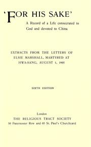 Cover of: ' For His sake': a record of a life consecrated to God and devoted to China : extracts from the letters of Elsie Marshall martyred at Hwa- Sang, August 1, 1895.