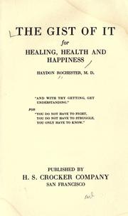 Cover of: The gist of it for healing, health and happiness. by Haydon Rochester