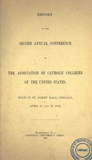 Cover of: Report of the second annual conference of the Association of Catholic Colleges of the United States: held in St. James' Hall, Chicago, April 18 and 19, 1900.