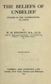 Cover of: The beliefs of unbelief by W. H. Fitchett