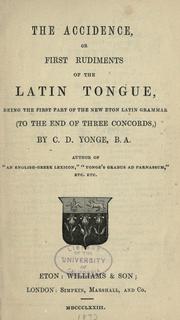 Cover of: The Accidence, or, First rudiments of the Latin tongue by by C.D. Yonge.