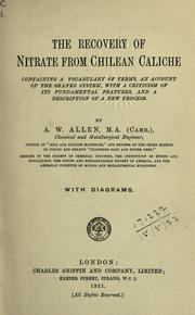 Cover of: recovery of nitrate from Chilean caliche: containing a vocabulary of terms an account of the shanks system, with a criticism of its fundamental features, and a description of a new progress.