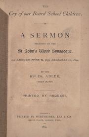 Cover of: The cry of our Board School children: a sermon preached at the St. John's Wood Synagogue on ... December 1st, 1894