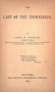 The last of the Thorndikes by James R. Gilmore