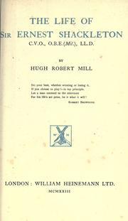 Cover of: The life of Sir Ernest Shackleton C.V.O., O.B.E. (Mil.), LL.D. by Hugh Robert Mill