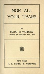 Cover of: Nor all your tears