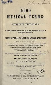 Cover of: 5000 musical terms: a complete dictionary of Latin, Greek, Hebrew, Italian, French, German, Spanish, English, and such other words, phrases, abbreviations, and signs as are to be found in the works of Auber, Beethoven, Bertini ... and other eminent musical composers.  The whole including the celebrated dictionaries of Busby, Czerny, Grassineau, and Hamilton.  Arr., rev. and corr.  To which is added a treatise on playing the organ or pianoforte by figures, etc.