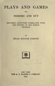 Cover of: Plays and games for indoors and out: rhythmic activities correlated with the studies of the school program