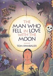 Cover of: The Man Who Fell in Love with the Moon by Tom Spanbauer